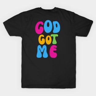 God got Me T-Shirt